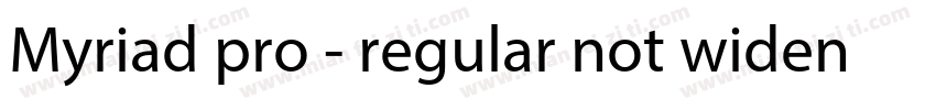 Myriad pro - regular not widened字体转换